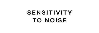 Sensitivity To Noise