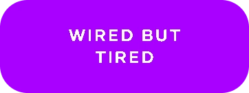Wired But Tired (selected)
